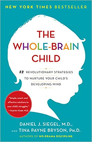 The Whole Brain Child - By: Daniel J. Siegel and Tina Payne Bryson